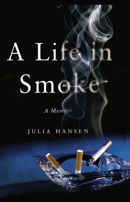 A Life in Smoke - Julia Hansen