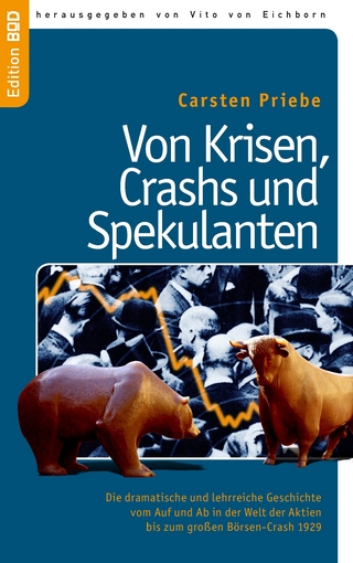 Von Krisen, Crashs und Spekulanten - Vito von Eichborn; Carsten Priebe