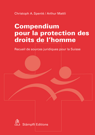 Compendium pour la protection des droits de l'homme - Christoph A Spenlé; Arthur Mattli