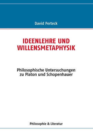 Ideenlehre und Willensmetaphysik - David Perteck