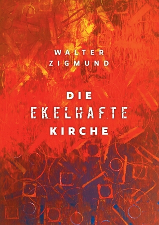 Die ekelhafte Kirche - Walter Zigmund