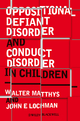 Oppositional Defiant Disorder and Conduct Disorder in Children - Walter Matthys;  John E;  LOCHMAN