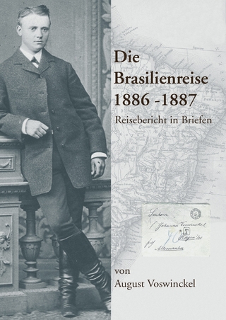 Die Brasilienreise 1886-1887 - August Voswinckel; Richard Voswinckel