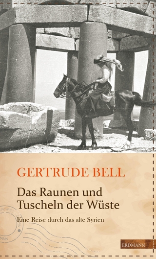 Das Raunen und Tuscheln der Wüste - Gertrude Bell; Susanne Gretter