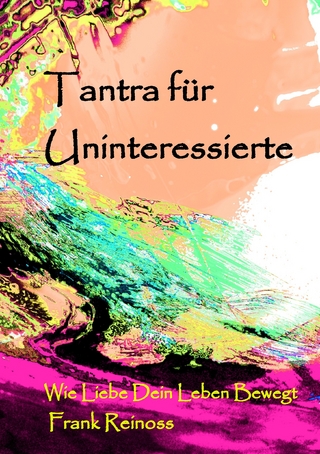 Tantra für Uninteressierte - Frank Reinoss