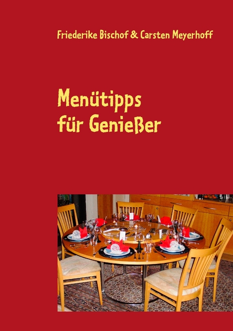 Menütipps für Genießer -  Friederike Bischof,  Carsten Meyerhoff
