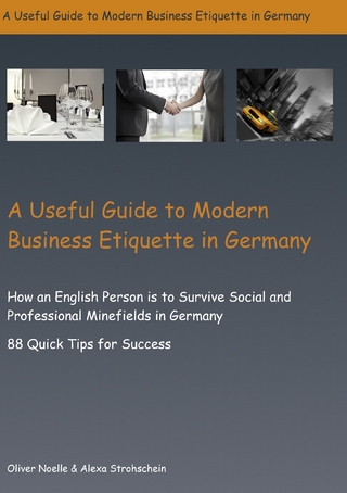 A Useful Guide to Modern Business Etiquette in Germany - Oliver Noelle; Alexa Strohschein