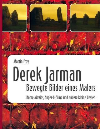 Derek Jarman - Bewegte Bilder eines Malers - Martin Frey