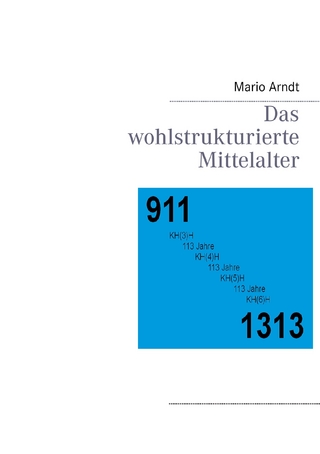 Das wohlstrukturierte Mittelalter - Mario Arndt