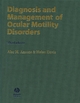 Diagnosis and Management of Ocular Motility Disorders - Alec M. Ansons; Helen Davis