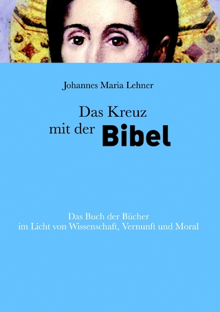 Das Kreuz mit der Bibel - Johannes Maria Lehner; René Lehner