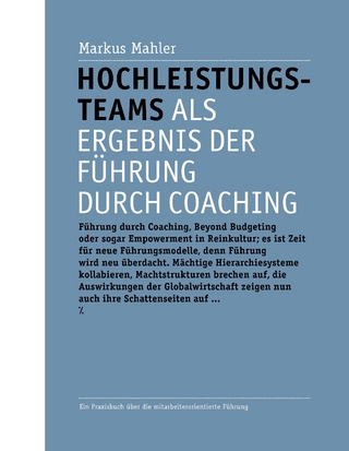 Hochleistungsteams als Ergebnis der Führung durch Coaching - Markus Mahler