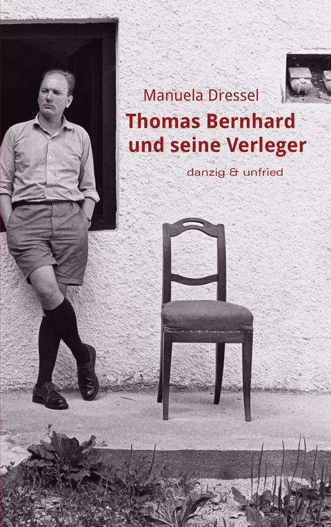 Thomas Bernhard und seine Verleger - Manuela Dressel