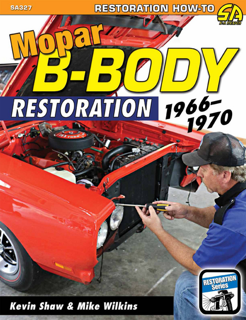 Mopar B-Body Restoration -  Kevin Shaw,  Mike Wilkins