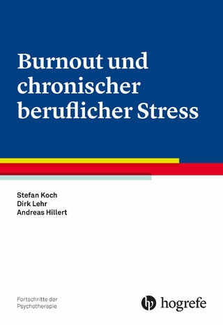 Burnout und chronischer beruflicher Stress - Stefan Koch; Dirk Lehr; Andreas Hillert