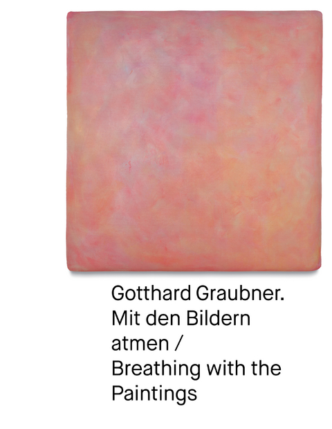 Gotthard Graubner. Mit den Bildern atmen / Breathing with the Paintings - 