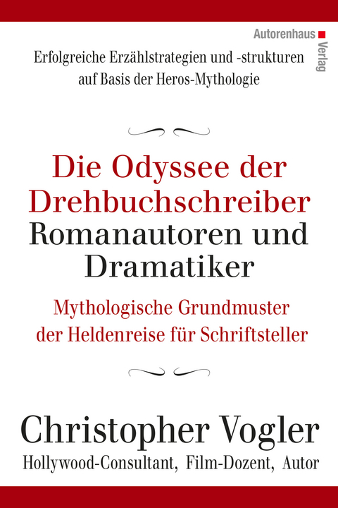 Die Odyssee der Drehbuchschreiber, Romanautoren und Dramatiker - Christopher Vogler