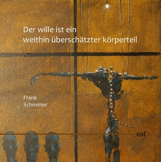 Der Wille ist ein weithin überschätzter Körperteil - Frank Schmitter