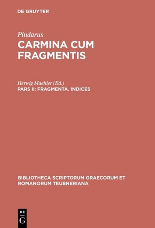 Pindarus: Carmina cum fragmentis / Fragmenta. Indices - Pindarus; Herwig Maehler