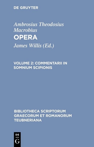 Ambrosius Theodosius Macrobius: Opera / Commentarii in somnium Scipionis - Ambrosius Theodosius Macrobius; James Willis