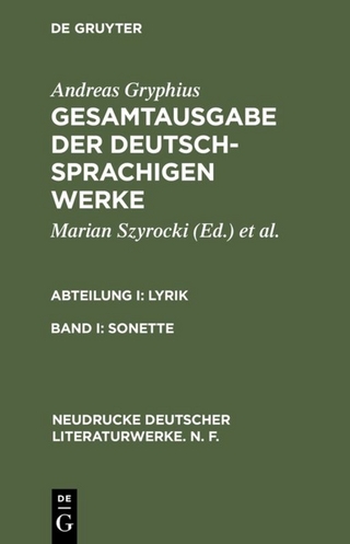 Andreas Gryphius: Gesamtausgabe der deutschsprachigen Werke. Lyrik / Sonette - Marian Szyrocki