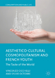 Aesthetico-Cultural Cosmopolitanism and French Youth - Vincenzo Cicchelli; Sylvie Octobre