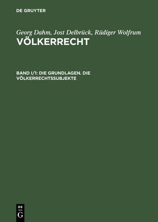 Georg Dahm; Jost Delbrück; Rüdiger Wolfrum: Völkerrecht / Die Grundlagen. Die Völkerrechtssubjekte - Georg Dahm; Jost Delbrück; Rüdiger Wolfrum
