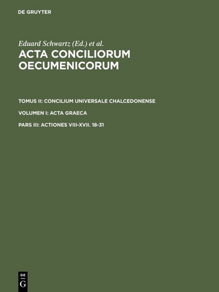 Acta conciliorum oecumenicorum. Concilium Universale Chalcedonense. Acta Graeca / Actiones VIII-XVII. 18-31 - Eduard Schwartz