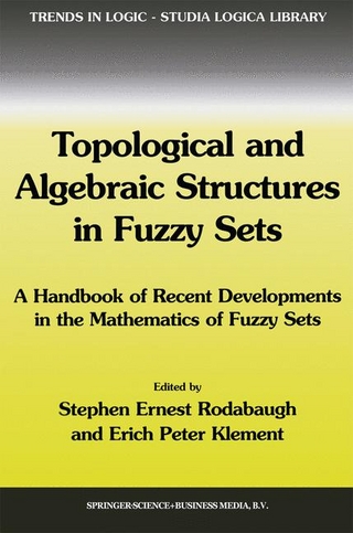 Topological and Algebraic Structures in Fuzzy Sets - Erich Peter Klement; S.E. Rodabaugh