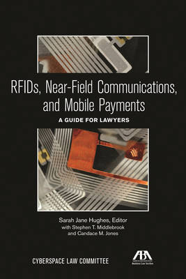 Rfids, Near-Field Communications, and Mobile Payments - Sarah Jane Hughes