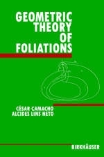 Geometric Theory of Foliations - Cesar Camacho; Alcides Lins Neto