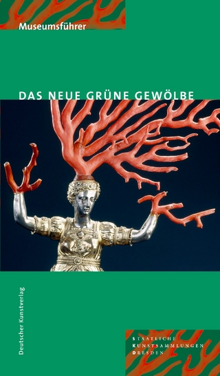 Das Neue Grüne Gewölbe - Jutta Kappel; Ulrike Weinhold; Staatliche Kunstsammlungen Dresden