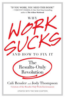 Why Work Sucks and How to Fix It - Cali Ressler; Jody Thompson