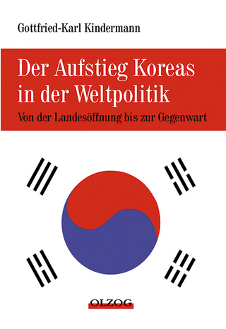 Der Aufstieg Koreas in der Weltpolitik - Gottfried K Kindermann