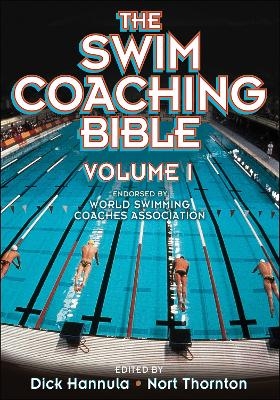 The Swim Coaching Bible, Volume I - Dick Hannula; Nort Thornton