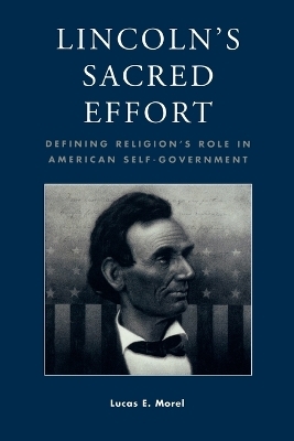 Lincoln's Sacred Effort - Lucas E. Morel