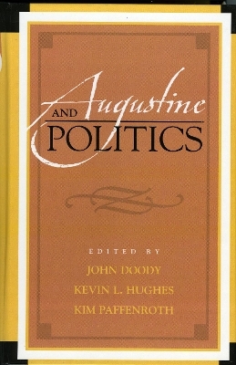 Augustine and Politics - John Doody; Kevin L. Hughes; Kim Paffenroth