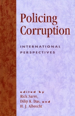 Policing Corruption - Rick Sarre; Dilip K. Das; H. J. Albrecht