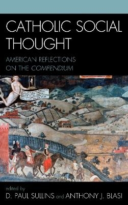 Catholic Social Thought - Paul D. Sullins; Anthony J. Blasi