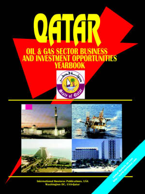Qatar Oil & Gas Sector Business & Investment Opportunities Handbook