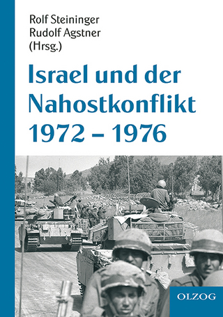 Israel und der Nahostkonflikt 1972-1976 - Rolf Steininger; Rudolf Agstner
