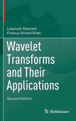 Wavelet Transforms and Their Applications -  Lokenath Debnath,  Firdous Ahmad Shah