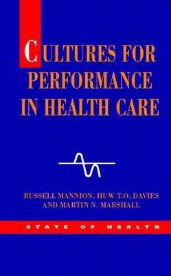 Cultures for Performance in Health Care - Russell Mannion; Huw Davies; Martin Marshall