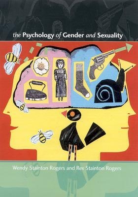 The Psychology Of Gender And Sexuality - Wendy Stainton Rogers; Rex Stainton Rogers