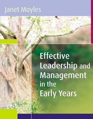 Effective Leadership and Management in the Early Years - Janet Moyles