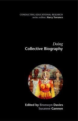 Doing Collective Biography - Bronwyn Davies; Susanne Gannon