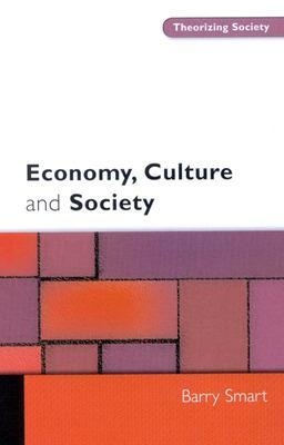 ECONOMY, CULTURE AND SOCIETY: A Sociological Critique of Neo-Liberalism (Theorizing Society)