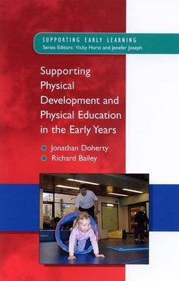 Supporting Physical Development in the Early Years - Jonathan Doherty; Richard Bailey