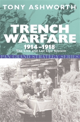 Trench Warfare 1914-18 - Tony Ashworth