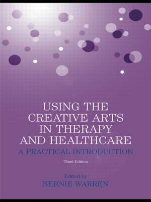 Using the Creative Arts in Therapy and Healthcare - 
